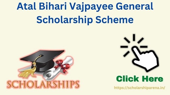 Atal Bihari Vajpayee General Scholarship