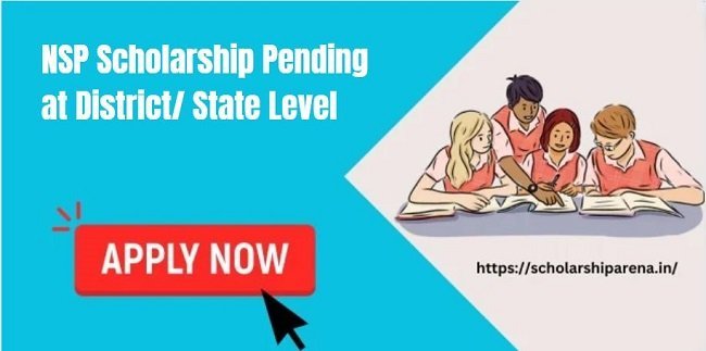 NSP Scholarship Pending at District/ State Level