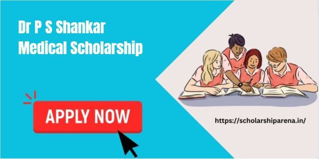 Dr P S Shankar Medical Scholarship