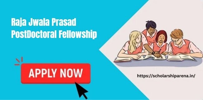 Raja Jwala Prasad Post Doctoral Fellowship 