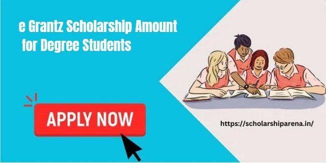 e Grantz Scholarship Amount for Degree Students