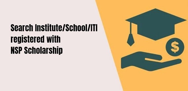 Search Institute/School/ITI registered with NSP Scholarship