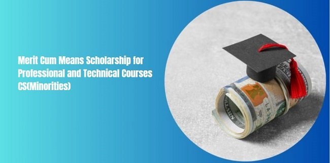 Merit Cum Means Scholarship for Professional and Technical Courses