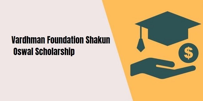 Vardhman Foundation Shakun Oswal Scholarship