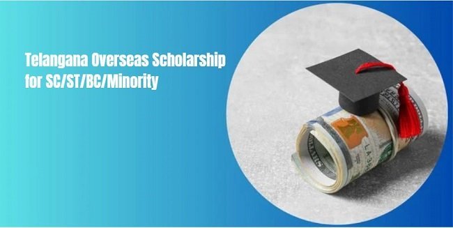 Telangana Overseas Scholarship for SC/ST/BC/Minority