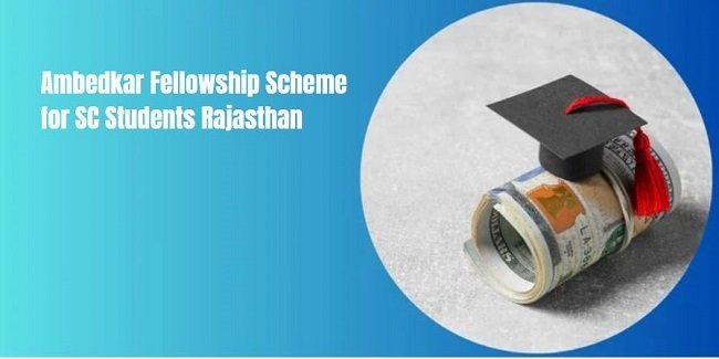 Ambedkar Fellowship Scheme for SC Students Rajasthan