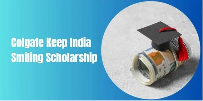 Colgate Keep India Smiling Scholarship 