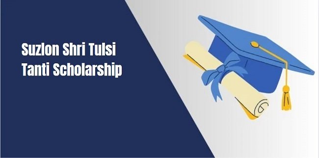 Suzlon Shri Tulsi Tanti Scholarship