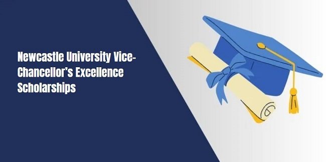 Newcastle University Vice-Chancellor’s Excellence Scholarships 