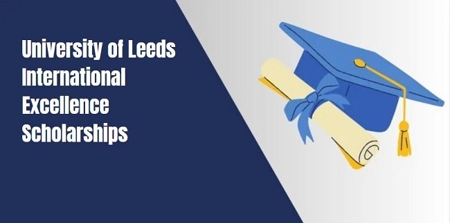 University of Leeds International Excellence Scholarships 