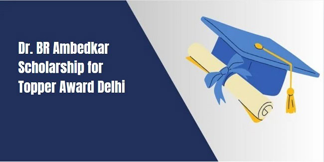 Dr. BR Ambedkar Scholarship for Topper Award Delhi