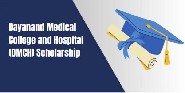 Dayanand Medical College and Hospital (DMCH) Scholarship