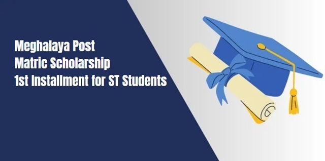 Meghalaya Post Matric Scholarship 1st Installment for ST Students